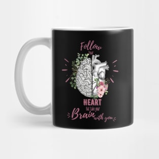 Pink roses for floral brain and heart, Follow heart but take your brain with you, right balance between brain and heart, heart quote Mug